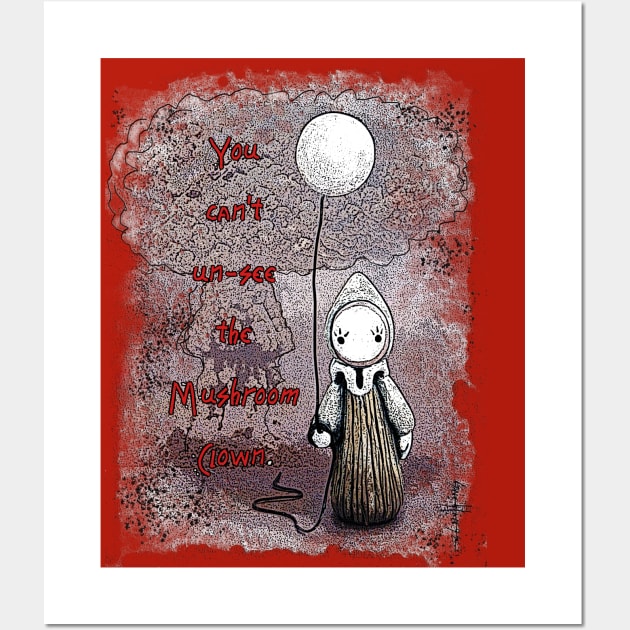 You Can't Un-See the Mushroom Clown Wall Art by LisaSnellings